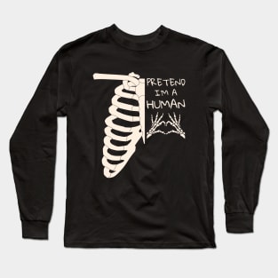 pretend i'm a human Long Sleeve T-Shirt